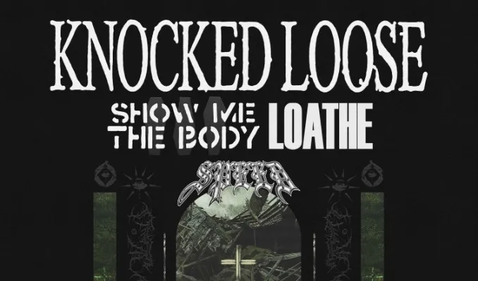Knocked Loose, Show Me The Body, Loathe & Speed